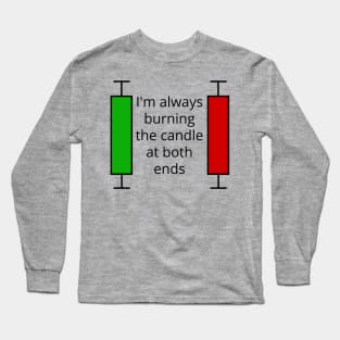 Burn the Candle at both Ends Trading Long Sleeve T-Shirt